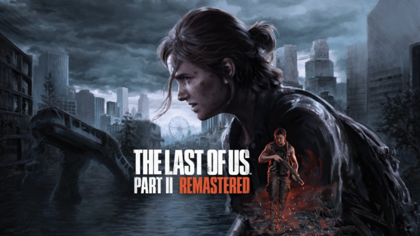 The Last of Us™ Part II Remastered